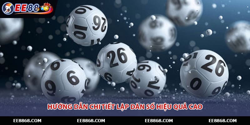 Hướng dẫn chi tiết lập dàn số hiệu quả cao