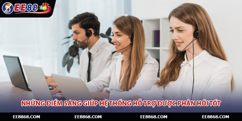 Những điểm sáng giúp hệ thống hỗ trợ được phản hồi tốt