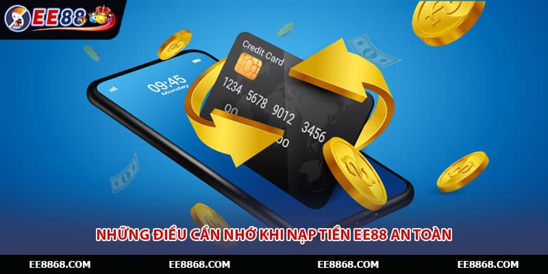 Những điều cần nhớ khi nạp tiền EE88 an toàn